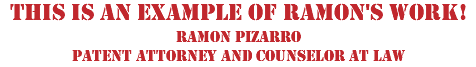 This is an example of Ramon's work! Ramon Pizarro Patent Attorney and Counselor At Law